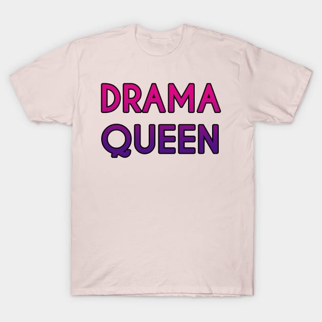 Drama Queen T-Shirt by stokedstore